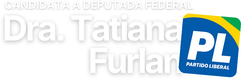 Dra. Tatiana Furlan · Candidata a Deputada Federal · PL